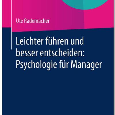 Leichter führen und besser entscheiden - Psychologie für Manager (SPRINGER GABLER VERLAG) | Leichter führen und besser entscheiden - Psychologie für Manager (SPRINGER GABLER VERLAG)