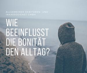Allgemeiner Debitoren- und Inkassodienst GmbH Wie beeinflusst die Bonität den Alltag?
