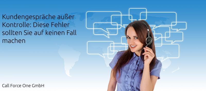 Kundengespräche außer Kontrolle: Diese Fehler sollten Sie auf keinen Fall machen
