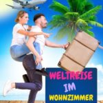 Auf Weltreise im Wohnzimmer - trotz Corona