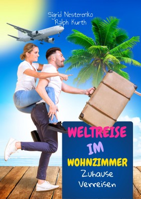 Auf Weltreise im Wohnzimmer - trotz Corona