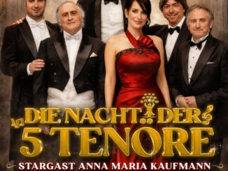 Die Nacht der 5 Tenöre mit Stargast Anna Maria Kaufmann